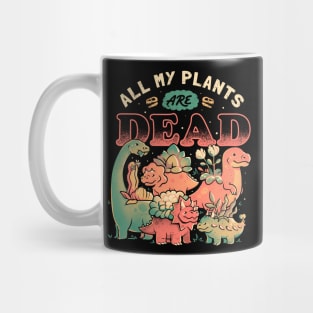 All My Plants Are Dead - Cute Dark Dinosaur Plants Death Gift Mug